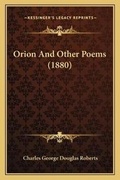 Cover: Orion And Other Poems (1880) - Kessinger Publishing