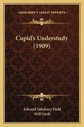Cover: Cupid's Understudy (1909) - Kessinger Publishing