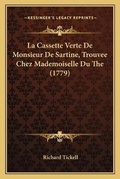 Cover: La Cassette Verte De Monsieur De Sartine, Trouvee Chez Mademoiselle Du The (1779) - Kessinger Publishing
