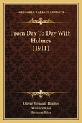 Cover: From Day To Day With Holmes (1911) - Kessinger Publishing