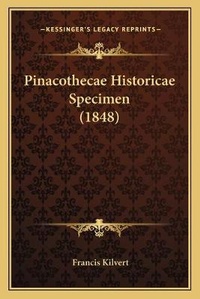 Enlarge image Cover: Pinacothecae Historicae Specimen (1848) - Kessinger Publishing