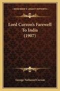 Cover: Lord Curzon's Farewell To India (1907) - Kessinger Publishing