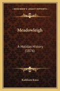 Cover: Meadowleigh - Kessinger Publishing