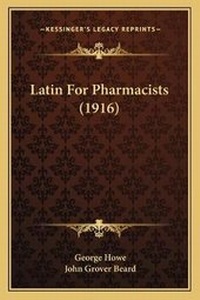 Enlarge image Cover: Latin For Pharmacists (1916) - Kessinger Publishing