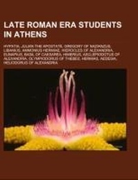 Abbildung von: Late Roman Era Students in Athens - Books LLC, Wiki Series