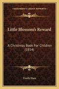 Cover: Little Blossom's Reward - Kessinger Publishing