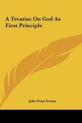 Cover: A Treatise On God As First Principle - Kessinger Publishing