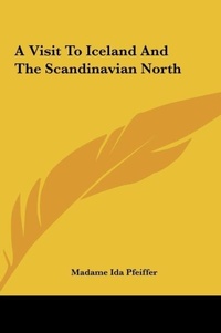 Abbildung von: A Visit to Iceland and the Scandinavian North - Kessinger Publishing