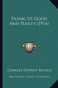 Cover: Doing Us Good And Plenty (1914) - Kessinger Publishing