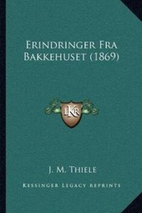 Abbildung von: Erindringer Fra Bakkehuset (1869) - Kessinger Publishing