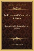 Cover: Le Preservatif Contre Le Schisme - Kessinger Publishing