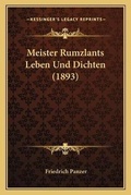 Cover: Meister Rumzlants Leben Und Dichten (1893) - Kessinger Publishing