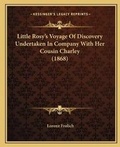 Cover: Little Rosy's Voyage Of Discovery Undertaken In Company With Her Cousin Charley (1868) - Kessinger Publishing