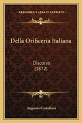 Cover: Della Orificeria Italiana - Kessinger Publishing