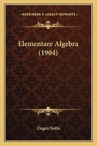 Abbildung von: Elementare Algebra (1904) - Kessinger Publishing