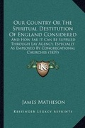 Cover: Our Country Or The Spiritual Destitution Of England Considered - Kessinger Publishing
