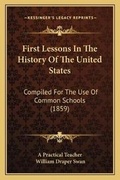 Cover: First Lessons In The History Of The United States - Kessinger Publishing