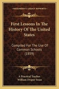 Enlarge image Cover: First Lessons In The History Of The United States - Kessinger Publishing