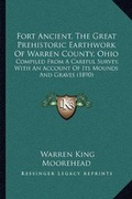 Cover: Fort Ancient, The Great Prehistoric Earthwork Of Warren County, Ohio - Kessinger Publishing