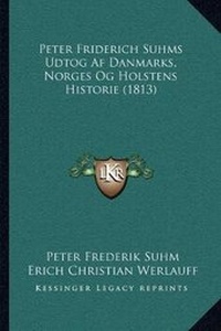Abbildung von: Peter Friderich Suhms Udtog Af Danmarks, Norges Og Holstens Historie (1813) - Kessinger Publishing