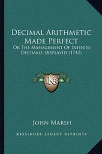 Abbildung von: Decimal Arithmetic Made Perfect - Kessinger Publishing