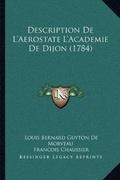 Cover: Description De L'Aerostate L'Academie De Dijon (1784) - Kessinger Publishing