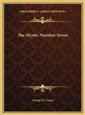 Cover: The Mystic Number Seven - Kessinger Publishing