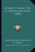 Cover: Extracts From The St. Helena Records (1885) - Kessinger Publishing