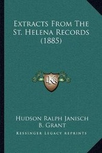 Enlarge image Cover: Extracts From The St. Helena Records (1885) - Kessinger Publishing