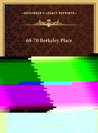 Enlarge image Cover: 68-70 Berkeley Place - Kessinger Publishing