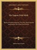 Cover: The Eugene Field Myth - Kessinger Publishing