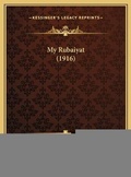 Cover: My Rubaiyat (1916) - Kessinger Publishing