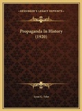 Cover: Propaganda In History (1920) - Kessinger Publishing