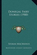 Cover: Donegal Fairy Stories (1900) - Kessinger Publishing