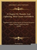 Cover: A Chapter On Thunder And Lightning, Their Causes And Effects - Kessinger Publishing