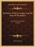 Cover: The Power Of The Sovereign, And The Duty Of The Subject - Kessinger Publishing