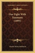 Cover: Our Fight With Tammany (1895) - Kessinger Publishing