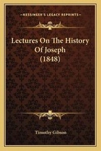 Enlarge image Cover: Lectures On The History Of Joseph (1848) - Kessinger Publishing