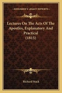 Enlarge image Cover: Lectures On The Acts Of The Apostles, Explanatory And Practical (1815) - Kessinger Publishing