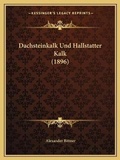 Cover: Dachsteinkalk Und Hallstatter Kalk (1896) - Kessinger Publishing