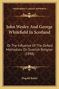 Cover: John Wesley And George Whitefield In Scotland - Kessinger Publishing