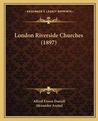 Enlarge image Cover: London Riverside Churches (1897) - Kessinger Publishing