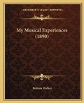Cover: My Musical Experiences (1890) - Kessinger Publishing