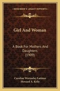 Cover: Girl And Woman - Kessinger Publishing