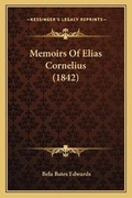 Cover: Memoirs Of Elias Cornelius (1842) - Kessinger Publishing