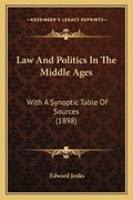 Cover: Law And Politics In The Middle Ages - Kessinger Publishing