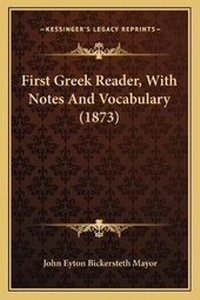 Enlarge image Cover: First Greek Reader, With Notes And Vocabulary (1873) - Kessinger Publishing