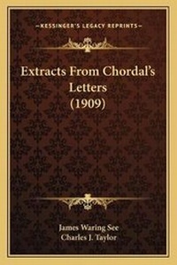 Enlarge image Cover: Extracts From Chordal's Letters (1909) - Kessinger Publishing