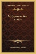 Cover: My Japanese Year (1915) - Kessinger Publishing