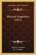 Cover: Mexican Linguistics (1913) - Kessinger Publishing